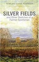 Silver Fields, and Other Sketches of a Farmer-sportsman