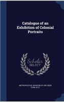 Catalogue of an Exhibition of Colonial Portraits