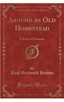 Around an Old Homestead