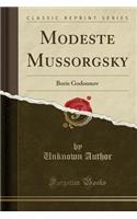 Modeste Mussorgsky: Boris Godounov (Classic Reprint)