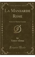 La Mansarde Rose: Suivie de Thérèse Lorrain (Classic Reprint)