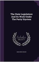 State Legislature And Its Work Under The Party Stystem