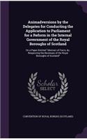 Animadversions by the Delegates for Conducting the Application to Parliament for a Reform in the Internal Government of the Royal Boroughs of Scotland