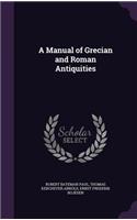 A Manual of Grecian and Roman Antiquities