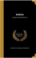 Bulletin; Volume no. 103-105 1911-12