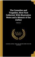 The Comedies and Tragedies, Now First Collected, With Illustrative Notes and a Memoir of the Author; Volume 2