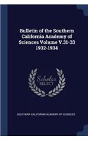 Bulletin of the Southern California Academy of Sciences Volume V.31-33 1932-1934