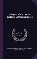 Digest of the Law of Evidence in Criminal Cases