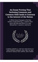 An Essay Proving That Inclosing Commons and Common-field-lands is Contrary to the Interest of the Nation