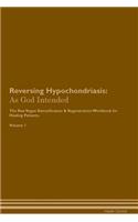 Reversing Hypochondriasis: As God Intended the Raw Vegan Plant-Based Detoxification & Regeneration Workbook for Healing Patients. Volume 1