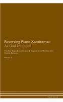 Reversing Plane Xanthoma: As God Intended The Raw Vegan Plant-Based Detoxification & Regeneration Workbook for Healing Patients. Volume 1