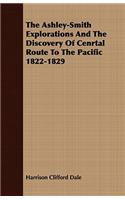 Ashley-Smith Explorations and the Discovery of Cenrtal Route to the Pacific 1822-1829