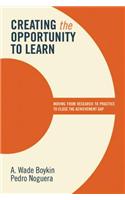 Creating the Opportunity to Learn: Moving from Research to Practice to Close the Achievement Gap: Moving from Research to Practice to Close the Achievement Gap