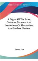 Digest Of The Laws, Customs, Manners And Institutions Of The Ancient And Modern Nations