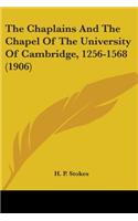 Chaplains And The Chapel Of The University Of Cambridge, 1256-1568 (1906)