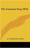 The Common Frog (1874)