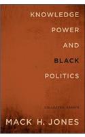 Knowledge, Power, and Black Politics