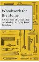 Woodwork for the Home - A Collection of Designs for the Making of Living Room Furniture