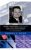 Start Your Own Business and Live Your Dream: Become a Self-made Millionaire with Your Business(English)