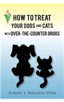 How to Treat Your Dogs and Cats with Over-The-Counter Drugs