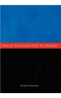 Twelve Thousand Feet to Heaven