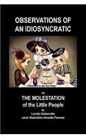Observations of an Idiosyncratic or the Molestation of the Little People