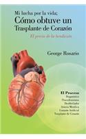 Mi Lucha Por La Vida; Como Obtuve Un Trasplante de Corazon: El Precio de La Bendicion