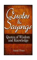 Quotes and Sayings: Quotes of Wisdom and Knowledge