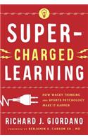Super-Charged Learning: How Wacky Thinking and Sports Psychology Make it Happen