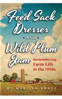 Feedsack Dresses and Wild Plum Jam: Remembering Life in the 1950s