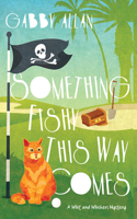 Something Fishy This Way Comes: (A Whit and Whiskers Mystery (#2))