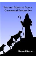 Pastoral Ministry From a Covenantal Perspective
