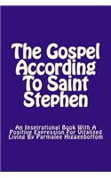 Gospel According To Saint Stephen: An Inspirational Book With A positive Expression For Vitalized Living