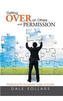 Getting Over on Others . . . with Permission
