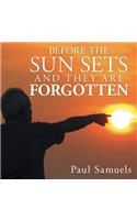 Before The Sun Sets And They Are Forgotten