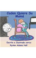 Caden Quiere Su Mamá