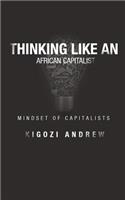 Thinking Like An African Capitalist: Mindset Of Capitalists