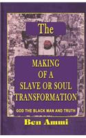 The Making of A Slave Or Soul Transformation: (English)