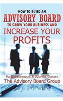 How to Build an Advisory Board to Grow Your Business and Increase Your Profits