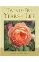 Twenty-Five Years of Life
