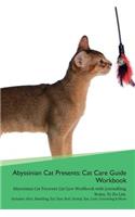 Abyssinian Cat Presents: Cat Care Guide Workbook Abyssinian Cat Presents Cat Care Workbook with Journalling, Notes, to Do List. Includes: Skin, Shedding, Ear, Paw, Nail, Dental, Eye, Care, Grooming & More