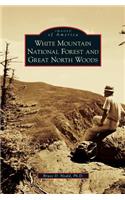 White Mountain National Forest and Great North Woods