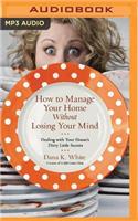 How to Manage Your Home Without Losing Your Mind
