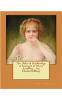 Duke of Stockbridge: A Romance of Shays' Rebellion . by: Edward Bellamy(English)