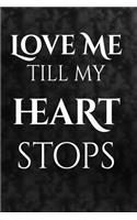 Love me till my heart stops