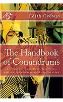 The Handbook of Conundrums: A conundrum is a riddle in the form of a question, the answer to which involves a pun