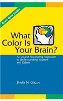 What Color Is Your Brain? A Fun and Fascinating Approach to Understanding Yourself and Others