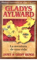 Gladys Aylward: La Aventura de Unavida(Heroes Cristianos de Ayer y Hoy)