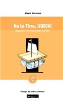 No Lo Tires, Juega!