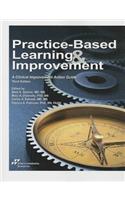 Practice-based Learning and Improvement: A Clinical Improvement Action Guide
